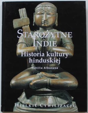 Wielkie cywilizacje Starożytne Indie Historia kultury hinduskiej t.15 - Albanese Marilia - książka