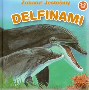 Zobacz! Jesteśmy delfinami - Adrian Markowski - książka