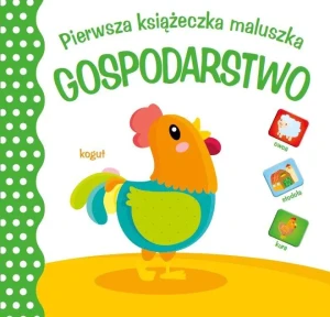 Pierwsza księżeczka maluszka. Gospodarstwo - praca zbiorowa - książka