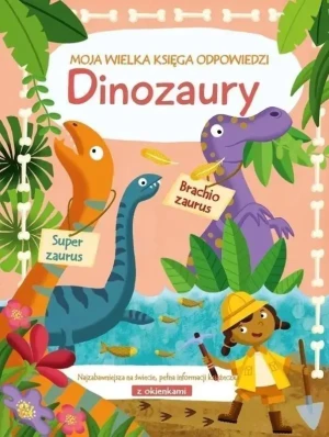 Moja wielka księga odpowiedzi. Dinozaury - praca zbiorowa - książka