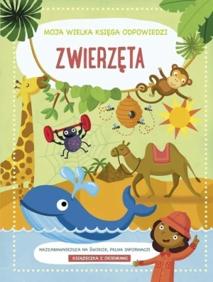 Zwierzęta. Moja wielka księga odpowiedzi - praca zbiorowa - książka