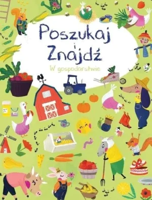 W gospodarstwie. Poszukaj i znajdź - Opracowanie zbiorowe - książka