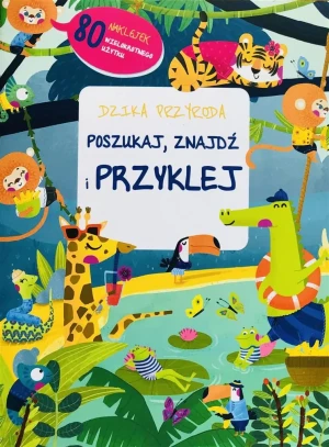 Poszukaj, znajdź i przyklej. Dzika przyroda - praca zbiorowa - książka