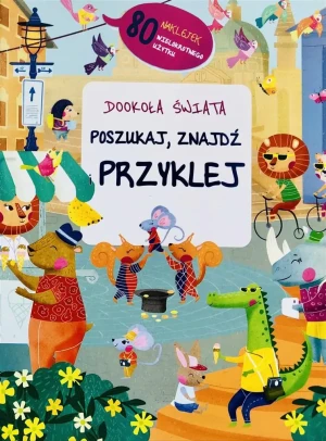 Poszukaj, znajdź i przyklej. Dookoła świata - praca zbiorowa - książka