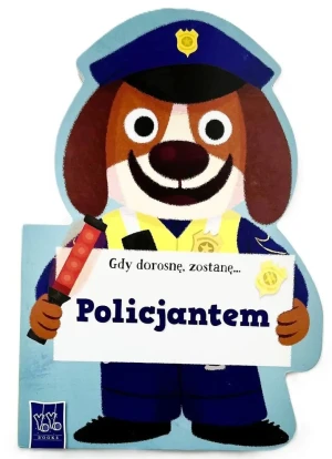 Gdy dorosnę, zostanę… Policjantem - Opracowanie zbiorowe - książka