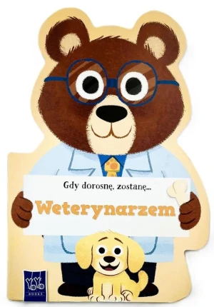 Gdy dorosnę, zostanę… Weterynarzem - Opracowanie zbiorowe - książka