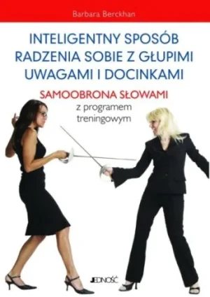 Inteligentny Sposób Radzenia Sobie z Głupimi Uwagami i Docinkami - Berckhan Barbara - książka