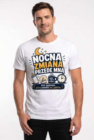 Koszulka dla przyszłego Taty z nadrukiem - NOCNA ZMIANA PRZEDE MNĄ