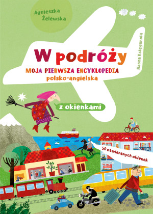 Nasza Księgarnia W podróży. Moja pierwsza encyklopedia pol-ang 