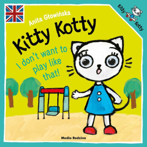 Media Rodzina Kitty Kotty. I don't want to play like that! 