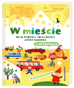 Nasza Księgarnia W mieście. Moja pierwsza encyklopedia 