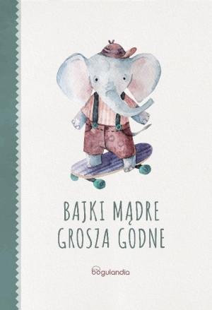 Bogulandia Bajki Mądre grosza godne 