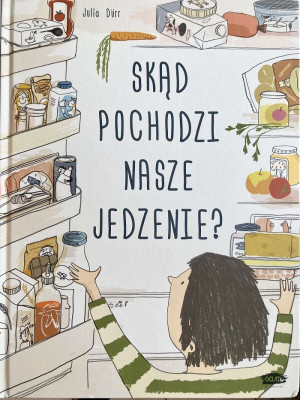 Wydawnictwo Sam Skąd pochodzi nasze jedzenie? 