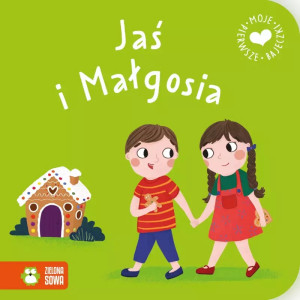 Zielona Sowa Moje pierwsze bajeczki. Jaś i Małgosia 