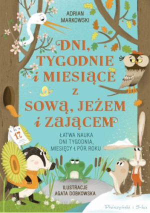 Prószyński I S-ka DNI, TYGODNIE I MIESIĄCE Z SOWĄ, JEŻEM I ZAJĄCEM 