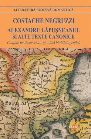 Alexandru Lăpușneanul și Alte Texte Canonice - Paperback Brosat - Costache Negruzzi - Cartex