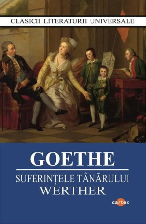 Suferințele Tânărului Werther - Paperback Brosat - Johann Wolfgang Von Goethe - Cartex
