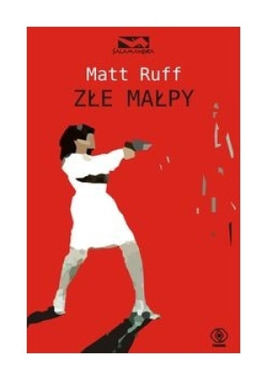 Złe małpy - Matt Ruff - książka  wyd. 2009