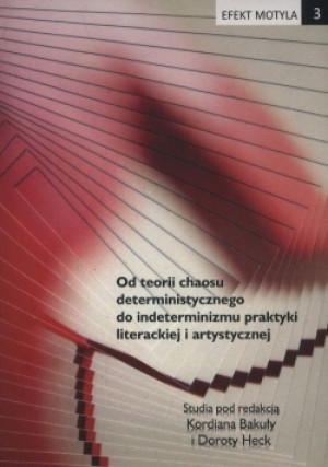 Efekt motyla 3. Od teorii chaosu deterministycznego do indeterminizmu praktyki literackiej i artystycznej - Brak - książka  wyd. 2017