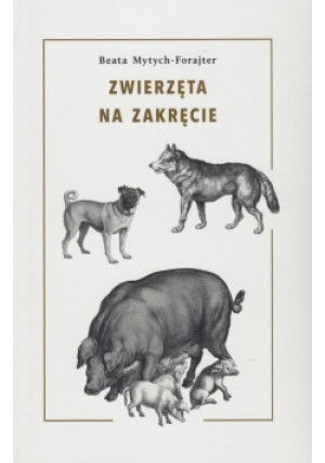Zwierzęta na zakręcie - Beata Mytych-Forajter - książka  wyd. 2017