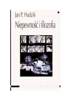 Niepewność i filozofia - Jan P. Hudzik - książka  wyd. 2006
