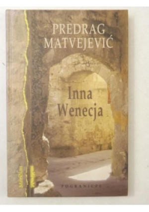 Inna Wenecja - Predrag Matvejević - książka  wyd. 2005