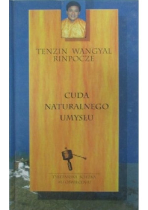 Cuda naturalnego umysłu - Tenzin Wangyal Rinpocze - książka  wyd. 2002
