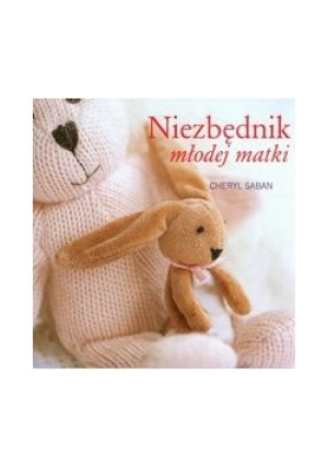Niezbędnik młodej matki - Cheryl Saban - książka  wyd. 2013