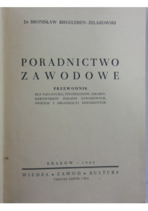 Poradnictwo zawodowe, 1949r. - Bronisław Biegeleisen-Żelazowski - książka  wyd. 1949