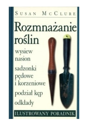 Rozmnażanie roślin - Susan McClure - książka  wyd. 2009