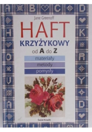 Haft Krzyżykowy od A do Z - Jane Greenoff - książka  wyd. 2003