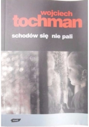 Schodów się nie pali - Wojciech Tochman - książka  wyd. 2000