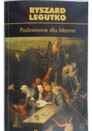 Podzwonne dla błazna - Ryszard Legutko - książka  wyd. 2006