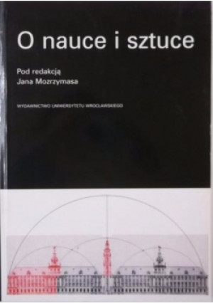 O nauce i sztuce - Jan Mozrzymas  (red.) - książka  wyd. 2004