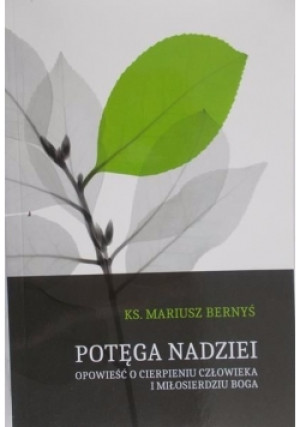 Potęga nadziei - Mariusz Bernyś - książka  wyd. 2016