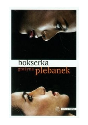 Bokserka - Grażyna Plebanek - książka  wyd. 2014