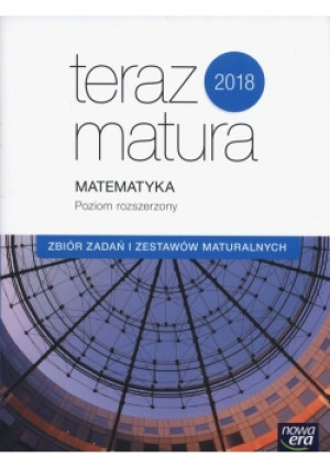 Teraz matura 2018 Matematyka Zbiór zadań i zestawów maturalnych Poziom rozszerzony - Joanna Czarnowska, Wojciech Babiański, Lech Chańko - książka  wyd. 2017