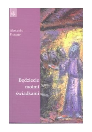 Będziecie moimi świadkami - Alessandro Pronzato - książka  wyd. 2005