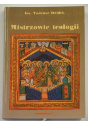 Mistrzowie teologii - Tadeusz Dzidek - książka  wyd. 1998