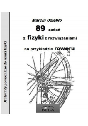 89 zadań z fizyki z rozwiązaniami na przykładzie roweru - Praca Zbiorowa - książka  wyd. 2014
