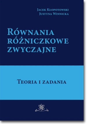 Równania różniczkowe zwyczajne - Kłopotowski Jacek, Winncka Justyna - książka  wyd. 2017