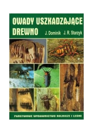 Owady uszkadzające drewno - Jerzy R. Starzyk, Jan Dominik - książka  wyd. 2004