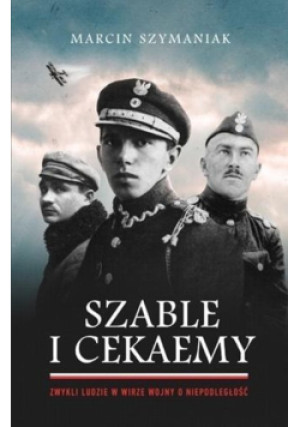 Szable i cekaemy - Marcin Szymaniak - książka historyczna wyd. 2020