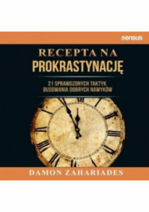 Recepta na prokrastynację - Damon Zahariades - książka  wyd. 2021