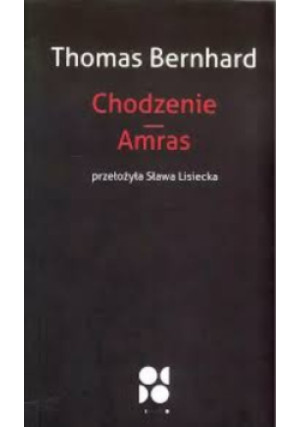 Chodzenie Amras - Thomas Bernhard - książka  wyd. 2017