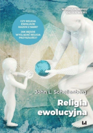 Religia ewolucyjna - John L. Schellenberg - książka  wyd. 2020