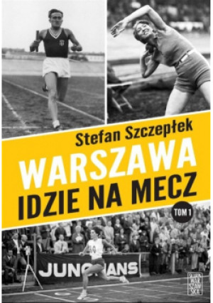 Warszawa idzie na mecz - Stefan Szczepłek - książka reportaż wyd. 2022