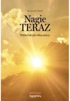Nagie teraz - Richard Rohr - książka  wyd. 2014