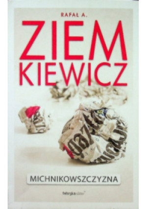 Michnikowszczyzna - Rafał A. Ziemkiewicz - książka reportaż wyd. 2016