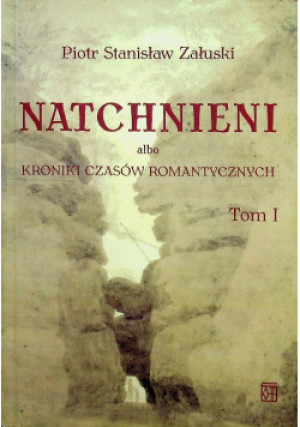 Natchnieni Tom I - Piotr Stanisław Załuski - książka  wyd. 2017